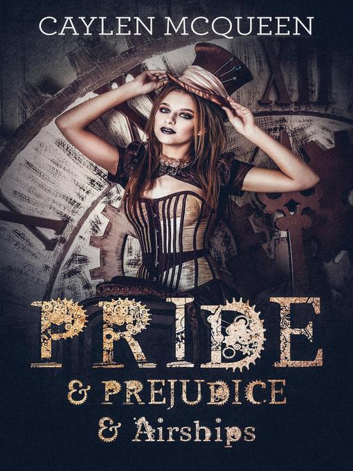 Title details for Pride & Prejudice & Airships by Caylen McQueen - Available